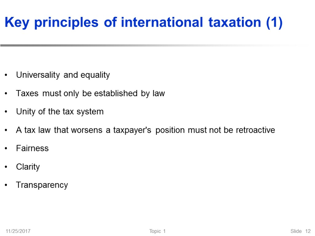 Key principles of international taxation (1) Universality and equality Taxes must only be established